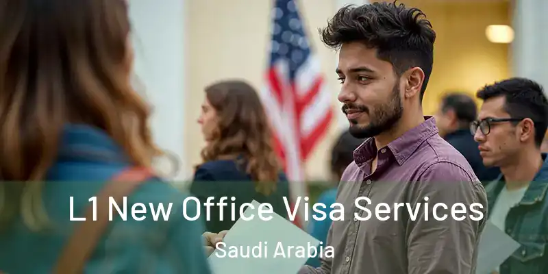  L1 New Office Visa Services Saudi Arabia