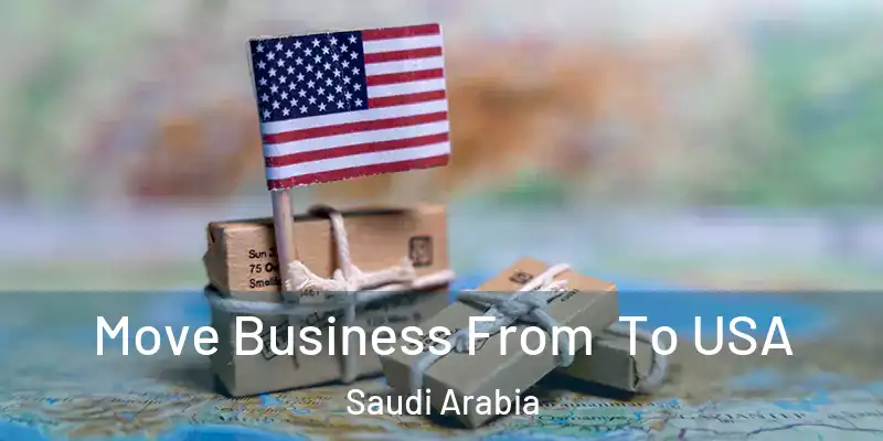  Move Business From To USA Saudi Arabia