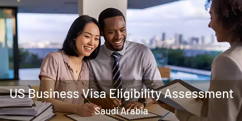  US Business Visa Eligibility Assessment Saudi Arabia