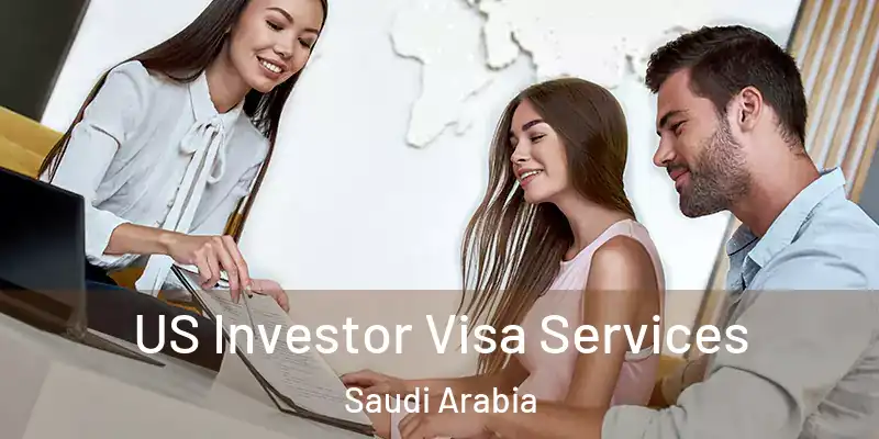  US Investor Visa Services Saudi Arabia