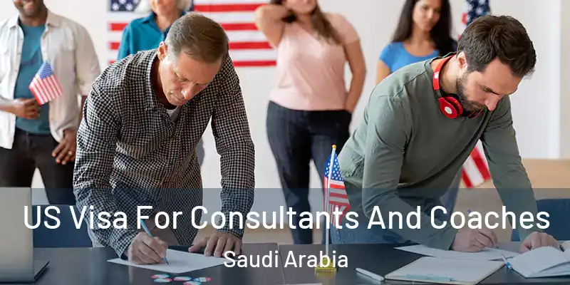  US Visa For Consultants And Coaches Saudi Arabia