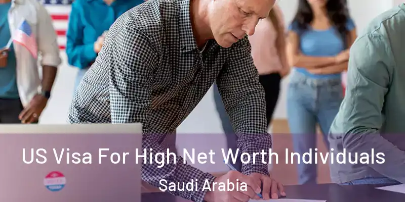  US Visa For High Net Worth Individuals Saudi Arabia