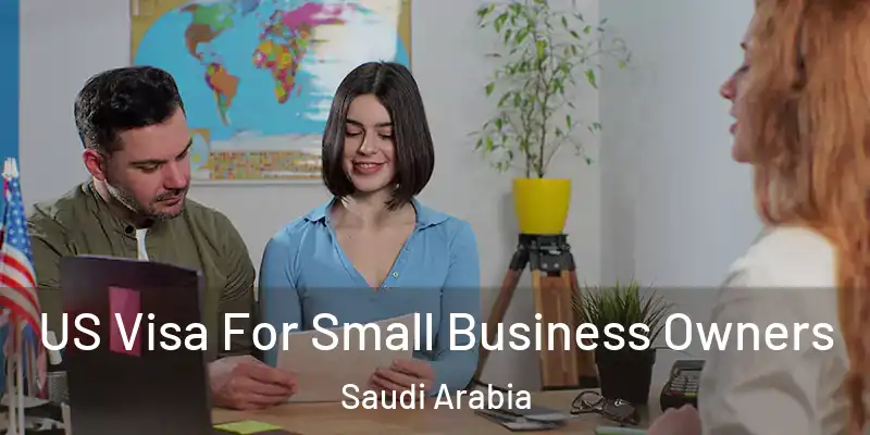  US Visa For Small Business Owners Saudi Arabia