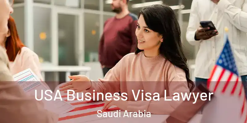  USA Business Visa Lawyer Saudi Arabia