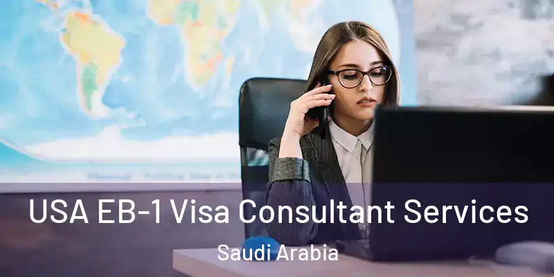 USA EB-1 Visa Consultant Services Saudi Arabia