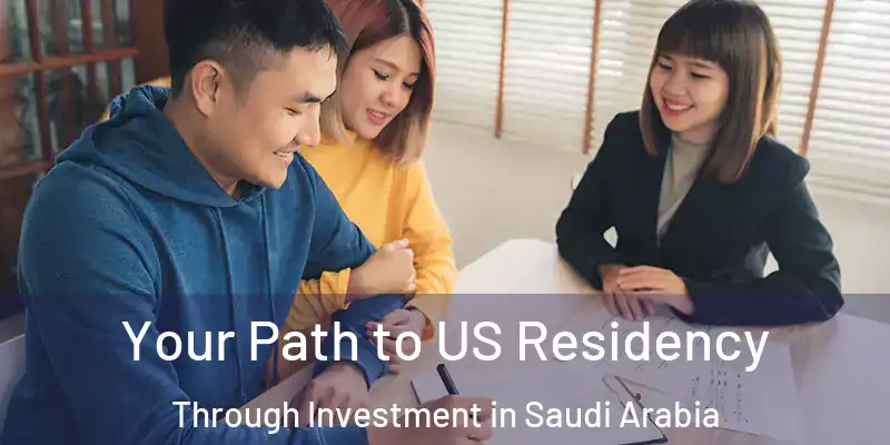  Your Path to US Residency Through Investment in Saudi Arabia